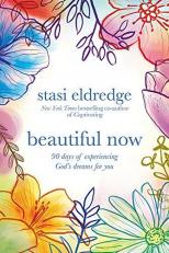 Beautiful Now : 90 Days of Experiencing God's Dreams for You 