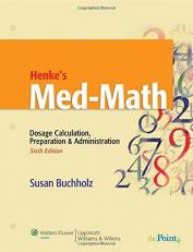 Henke's Med-Math : Dosage Calculation, Preparation and Administration with CD 6th