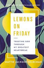 Lemons on Friday : Trusting God Through My Greatest Heartbreak 