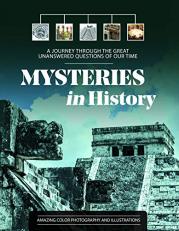 Mysteries in History : A Journey Through the Great Unanswered Questions of Our Time 