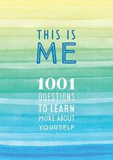 This Is Me : 1001 Questions to Learn More about Yourself 