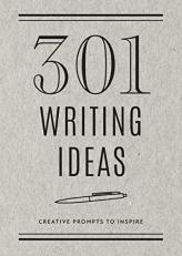 301 Writing Ideas - Second Edition : Creative Prompts to Inspire