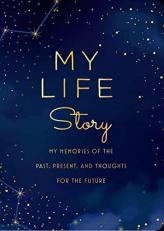 My Life Story - Second Edition : My Memories of the Past, Present, and Thoughts for the Future