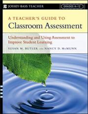 A Teacher's Guide to Classroom Assessment : Understanding and Using Assessment to Improve Student Learning Teacher Edition 