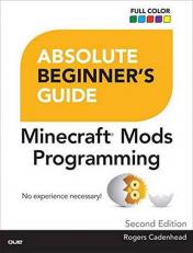 Absolute Beginner's Guide to Minecraft Mods Programming 2nd