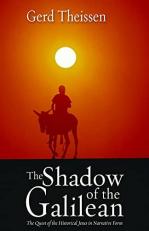 The Shadow of the Galilean : The Quest of the Historical Jesus in Narrative Form 