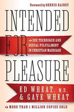 Intended for Pleasure : Sex Technique and Sexual Fulfillment in Christian Marriage 4th