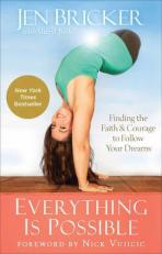 Everything Is Possible : Finding the Faith and Courage to Follow Your Dreams 