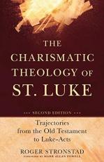 The Charismatic Theology of St. Luke : Trajectories from the Old Testament to Luke-Acts 2nd