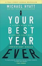 Your Best Year Ever : A 5-Step Plan for Achieving Your Most Important Goals