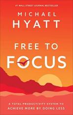 Free to Focus : A Total Productivity System to Achieve More by Doing Less 