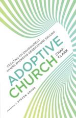 Adoptive Church : Creating an Environment Where Emerging Generations Belong 