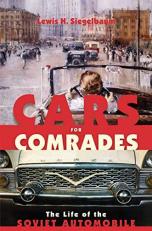 Cars for Comrades : The Life of the Soviet Automobile 