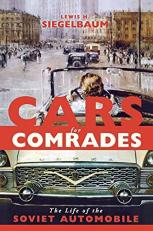 Cars for Comrades : The Life of the Soviet Automobile 