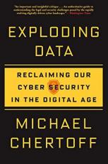 Exploding Data : Reclaiming Our Cyber Security in the Digital Age 