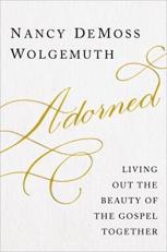 Adorned : Living Out the Gospel Together 