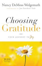 Choosing Gratitude : Your Journey to Joy 