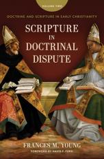 Scripture in Doctrinal Dispute : Doctrine and Scripture in Early Christianity, Vol. 2 