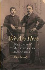 We Are Here : Memories of the Lithuanian Holocaust 