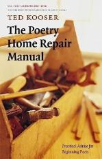 The Poetry Home Repair Manual : Practical Advice for Beginning Poets 