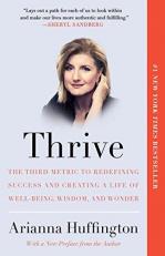 Thrive : The Third Metric to Redefining Success and Creating a Life of Well-Being, Wisdom, and Wonder