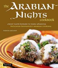 The Arabian Nights : Cookbook: From Lamb Kebabs to Baba Ghanouj, Delicious Homestyle Arabian Cooking 