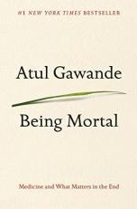 Being Mortal : Medicine and What Matters in the End 