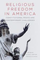 Religious Freedom in America : Constitutional Roots and Contemporary Challenges 