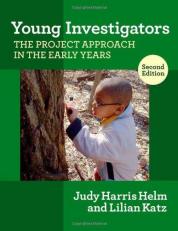 Young Investigators : The Project Approach in the Early Years 2nd