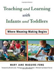 Teaching and Learning with Infants and Toddlers : Where Meaning-Making Begins 