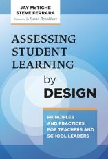 Assessing Student Learning by Design : Principles and Practices for Teachers and School Leaders 