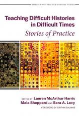 Teaching Difficult Histories in Difficult Times : Stories of Practice 