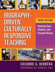 Biography-Driven Culturally Responsive Teaching : Honoring Race, Ethnicity, and Personal History 3rd