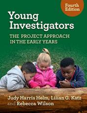 Young Investigators : The Project Approach in the Early Years 4th