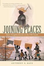 Joining Places : Slave Neighborhoods in the Old South 