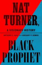 Nat Turner, Black Prophet : A Visionary History 