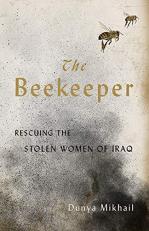 The Beekeeper : Rescuing the Stolen Women of Iraq 