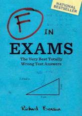 F in Exams : The Very Best Totally Wrong Test Answers 