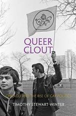 Queer Clout : Chicago and the Rise of Gay Politics 