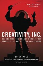 Creativity, Inc : Overcoming the Unseen Forces That Stand in the Way of True Inspiration 