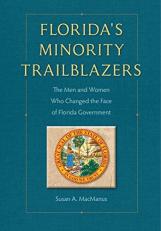 Florida's Minority Trailblazers : The Men and Women Who Changed the Face of Florida Government 