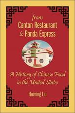 From Canton Restaurant to Panda Express : A History of Chinese Food in the United States 