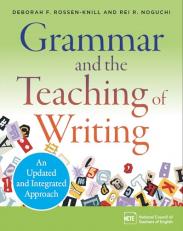 Grammar and the Teaching of Writing : An Updated and Integrated Approach 