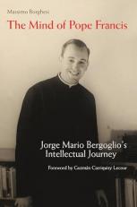 The Mind of Pope Francis : Jorge Mario Bergoglio's Intellectual Journey 