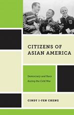 Citizens of Asian America : Democracy and Race During the Cold War 