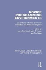 Novice Programming Environments : Explorations in Human-Computer Interaction and Artificial Intelligence 