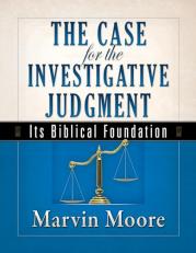 The Case for the Investigative Judgment : Its Biblical Foundation 