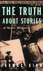 The Truth about Stories : A Native Narrative 3rd