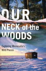 Our Neck of the Woods : Exploring Minnesota's Wild Places 