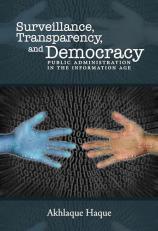 Surveillance, Transparency, and Democracy : Public Administration in the Information Age 